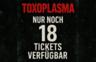 Toxoplasma nur noch 18 Tickets verfügbar